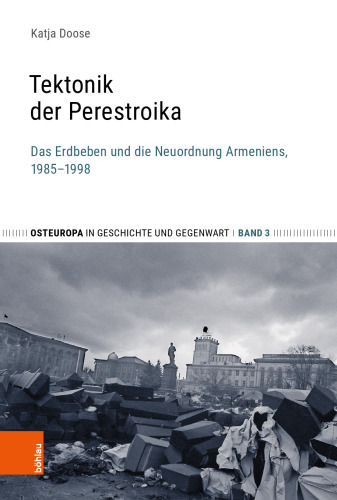 Tektonik der Perestroika: Das Erdbeben und die Neuordnung Armeniens, 1985–1998