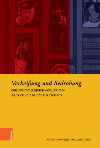 Verheißung und Bedrohung: Die Oktoberrevolution als globales Ereignis