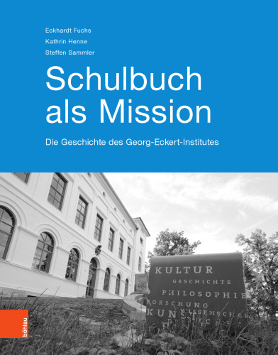 Schulbuch als Mission: Die Geschichte des Georg-Eckert-Instituts