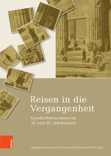 Reisen in die Vergangenheit: Geschichtstourismus im 19. und 20. Jahrhundert