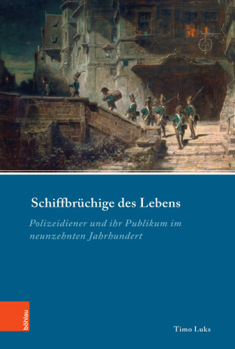 Schiffbrüchige des Lebens: Polizeidiener und ihr Publikum im neunzehnten Jahrhundert