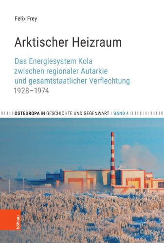 Arktischer Heizraum: Das Energiesystem Kola zwischen regionaler Autarkie und gesamtstaatlicher Verflechtung 1928–1974