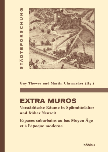 Extra muros: Vorstädtische Räume in Spätmittelalter und früher Neuzeit