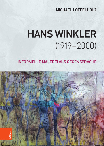Hans Winkler (1919−2000): Informelle Malerei als Gegensprache