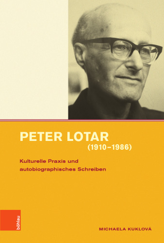 Peter Lotar (1910−1986): Kulturelle Praxis und autobiographisches Schreiben