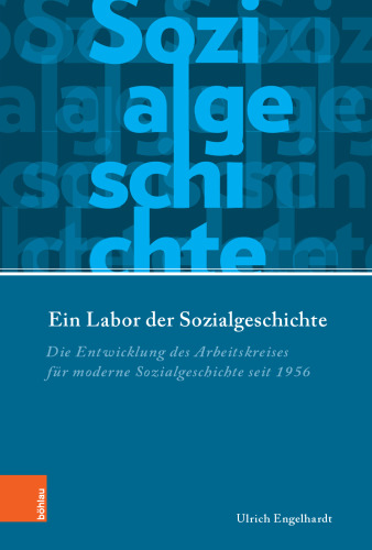 Ein Labor der Sozialgeschichte: Die Entwicklung des Arbeitskreises für moderne Sozialgeschichte seit 1956