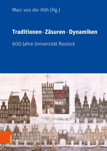 Traditionen, Zäsuren, Dynamiken: 600 Jahre Universität Rostock. Im Auftrag des Rektors der Universität