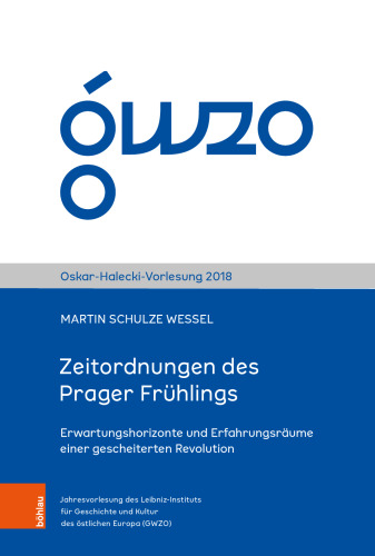 Zeitordnungen des Prager Frühlings: Erwartungshorizonte und Erfahrungsräume einer gescheiterten Revolution