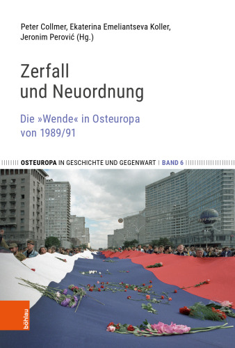 Zerfall und Neuordnung: Die »Wende« in Osteuropa von 1989/91