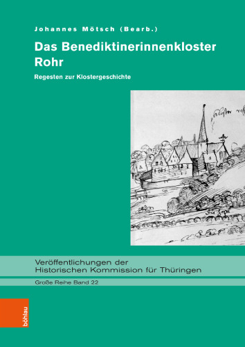 Das Benediktinerinnenkloster Rohr: Regesten zur Klostergeschichte. Bearbeitet und eingeleitet von Johannes Mötsch