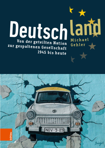 Deutschland: Von der geteilten Nation zur gespaltenen Gesellschaft 1945 bis heute
