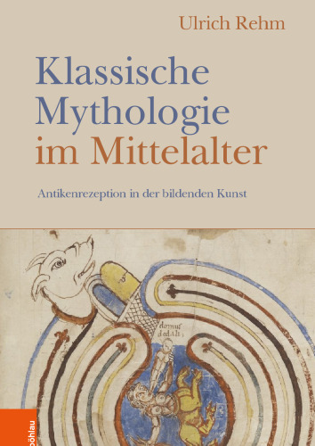 Klassische Mythologie im Mittelalter: Antikenrezeption in der bildenden Kunst
