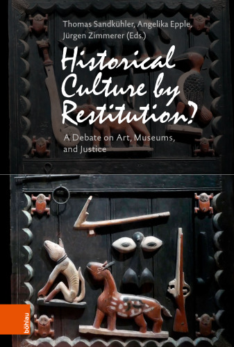 Geschichtskultur Durch Restitution?: Ein Kunst-Historikerstreit (Beitrage Zur Geschichtskultur, 40) (German Edition)
