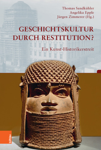 Geschichtskultur durch Restitution?: Ein Kunst-Historikerstreit