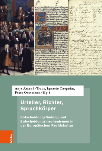 Urteiler, Richter, Spruchkörper: Entscheidungsfindung und Entscheidungsmechanismen in der Europäischen Rechtskultur