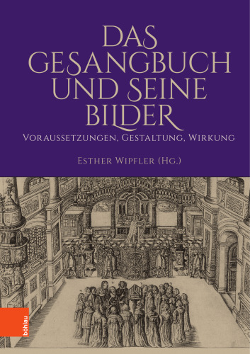 Das Gesangbuch und seine Bilder: Voraussetzungen, Gestaltung, Wirkung