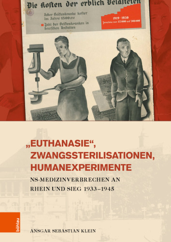 »Euthanasie«, Zwangssterilisationen, Humanexperimente: NS-Medizinverbrechen an Rhein und Sieg 1933–1945
