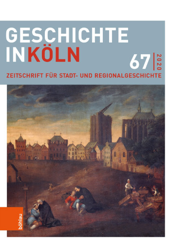 Geschichte in Köln 67 (2020): Zeitschrift für Stadt- und Regionalgeschichte