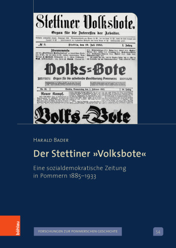 Der Stettiner »Volksbote«: Eine sozialdemokratische Zeitung in Pommern 1885-1933