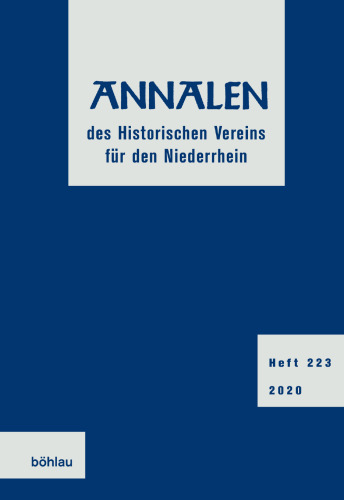 Annalen des Historischen Vereins für den Niederrhein 223 (2020): Herausgegeben:Historischer Verein für den Niederrhein, c/o Historisches Archiv des Erzbistums Köln z.Hd. Herrn Dr. Ulrich Helbach;Mitarbeit:Weiß, Lothar; Löhr, Wolfgang; Münster, Keywan Klaus; Gussone, M