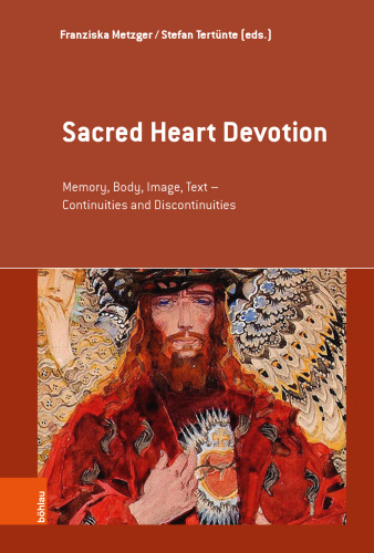 Sacred Heart Devotion: Memory, Body, Image, Text - Continuities and Discontinuities