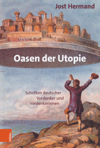 Oasen der Utopie: Schriften deutscher Vordenker und Vordenkerinnen