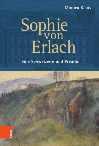 Sophie von Erlach: Eine Schweizerin und Preußin
