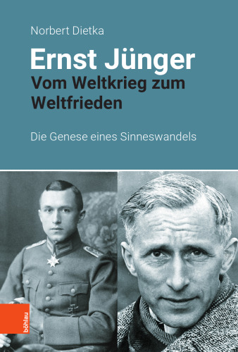 Ernst Jünger: Vom Weltkrieg zum Weltfrieden. Die Genese eines Sinneswandels