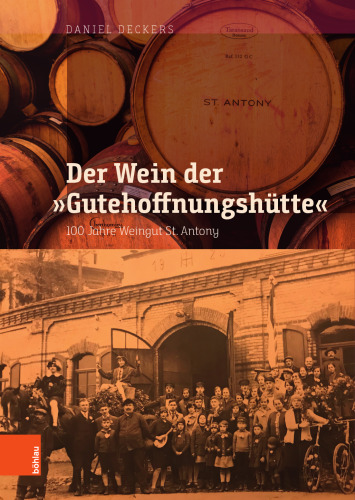Der Wein der "Gutehoffnungshütte": 100 Jahre Weingut St. Antony