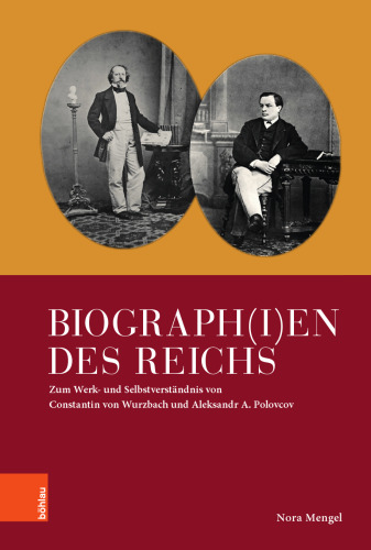Biograph(i)en des Reichs: Zum Werk- und Selbstverständnis von Constantin von Wurzbach und Aleksandr A. Polovcov