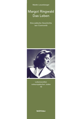 Margot Ringwald - Das Leben: Eine jüdische Geschichte aus Czernowitz