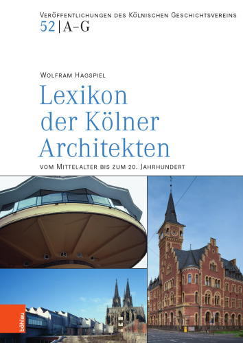 Lexikon der Kölner Architekten vom Mittelalter bis zum 20. Jahrhundert