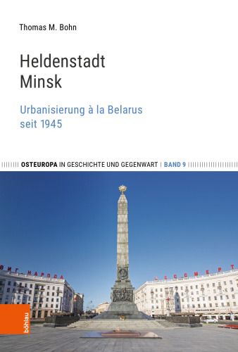 Heldenstadt Minsk: Urbanisierung à la Belarus seit 1945