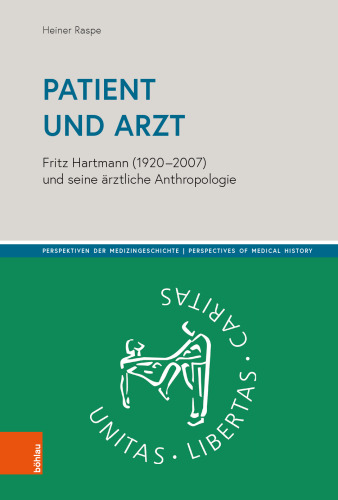 Patient und Arzt: Fritz Hartmann (1920-2007) und seine ärztliche Anthropologie