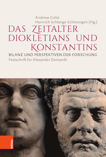 Das Zeitalter Diokletians und Konstantins: Bilanz und Perspektiven der Forschung. Festschrift für Alexander Demandt