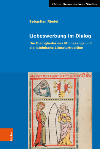 Liebeswerbung im Dialog: Die Dialoglieder des Minnesangs und die lateinische Literaturtradition