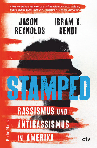 Stamped--Rassismus und Antirassismus in Amerika: Jugendbuchausgabe des National-Book-Award-Gewinners "Gebrandmarkt" von Ibram X. Kendi