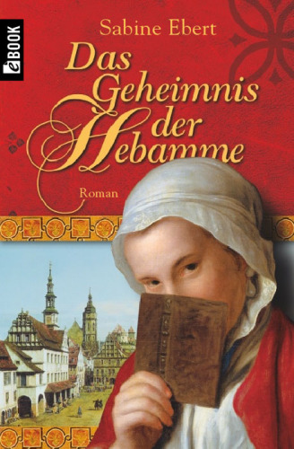 Das Geheimnis der Hebamme (Historischer Roman)