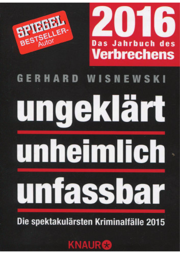 Ungeklärt unheimlich unfassbar: Die spektakulärsten Kriminalfälle 2015