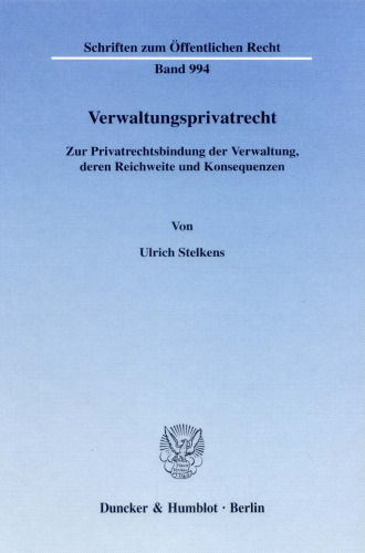 Verwaltungsprivatrecht.: Zur Privatrechtsbindung der Verwaltung, deren Reichweite und Konsequenzen.