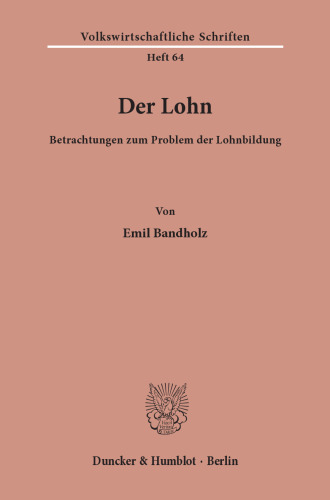 Der Lohn: Betrachtungen zum Problem der Lohnbildung