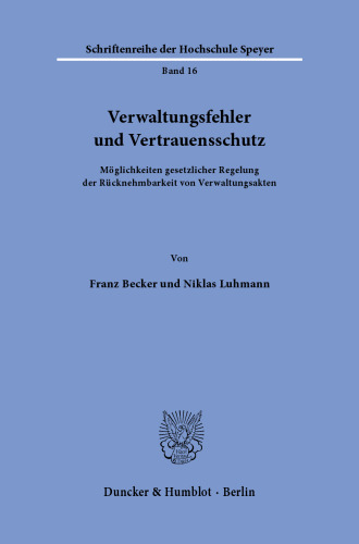 Verwaltungsfehler und Vertrauensschutz: Möglichkeiten gesetzlicher Regelung der Rücknehmbarkeit von Verwaltungsakten