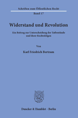 Widerstand und Revolution: Ein Beitrag zur Unterscheidung der Tatbestände und ihrer Rechtsfolgen