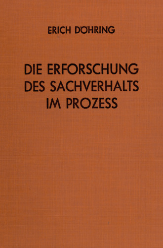 Die Erforschung des Sachverhalts im Prozeß: Beweiserhebung und Beweiswürdigung. Ein Lehrbuch