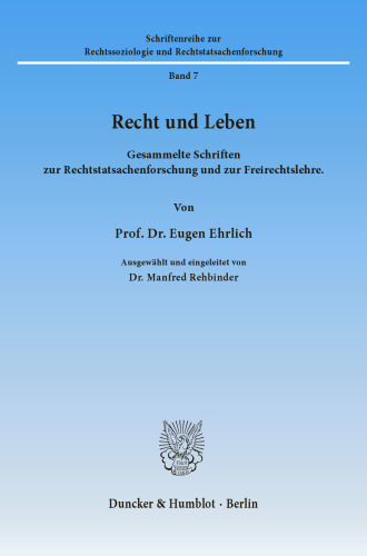 Recht und Leben: Gesammelte Schriften zur Rechtstatsachenforschung und zur Freirechtslehre. Ausgewählt und eingeleitet von Manfred Rehbinder