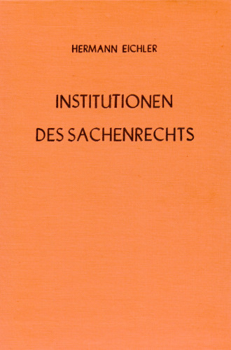 Institutionen des Sachenrechts: Ein Lehrbuch. Bd. 1: Allgemeiner Teil. Grundlagen des Sachenrechts