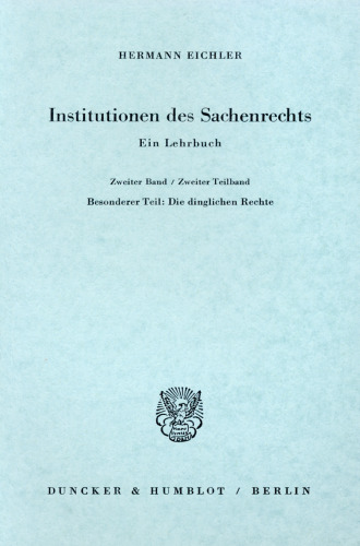 Institutionen des Sachenrechts: Ein Lehrbuch. Bd. 2/2: Besonderer Teil. Die dinglichen Rechte