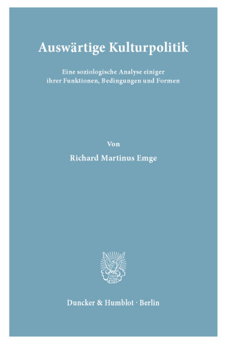 Auswärtige Kulturpolitik: Eine soziologische Analyse einiger ihrer Funktionen, Bedingungen und Formen