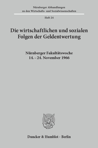 Die wirtschaftlichen und sozialen Folgen der Geldentwertung: Nürnberger Fakultätswoche 14. - 24. November 1966