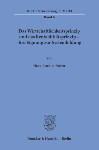 Das Wirtschaftlichkeitsprinzip und das Rentabilitätsprinzip -: ihre Eignung zur Systembildung